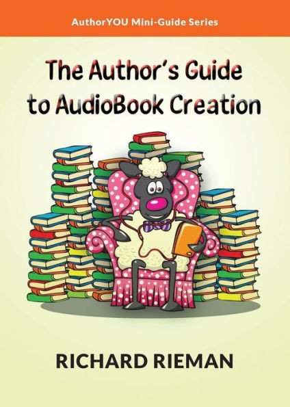 The Author'S Guide To Audiobook Creation