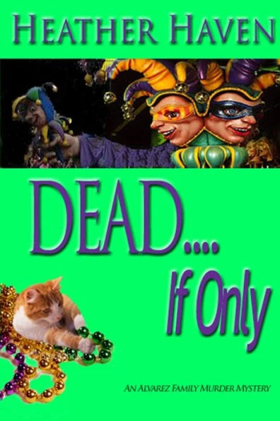 Dead....If Only (The Alvarez Family Murder Mysteries)