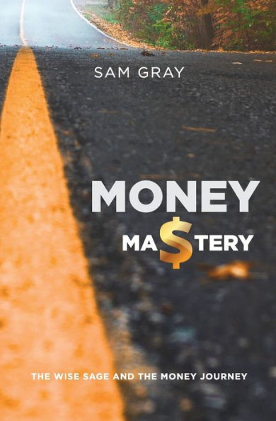 Money Mastery: The Wise Sage And The Money Journey