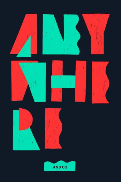 Anywhere: The Handbook For Digital Nomads, By Digital Nomads. Created By And Co