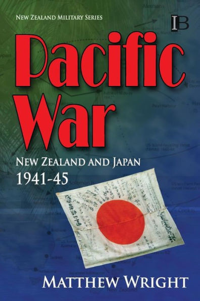 Pacific War: New Zealand And Japan 1941-45 (New Zealand Military Series)