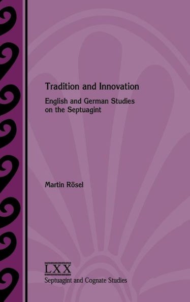 Tradition And Innovation: English And German Studies On The Septuagint (Septuagint And Cognate Studies)