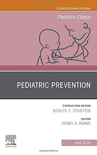 Pediatric Prevention, An Issue of Pediatric Clinics of North America (Volume 67-3) (The Clinics: Internal Medicine, Volume 67-3)