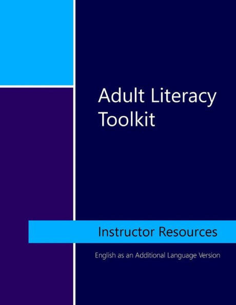 Adult Literacy Toolkit: Instructor Resources: English As An Additional Language Version