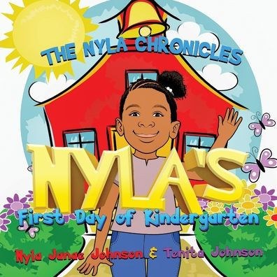 The Nyla Chronicles: Nyla'S First Day Of Kindergarten