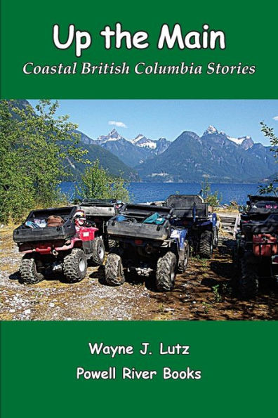 Up The Main: Coastal British Columbia Stories