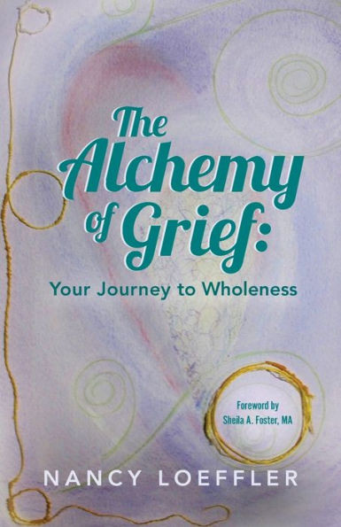 Alchemy Of Grief: Your Journey To Wholeness