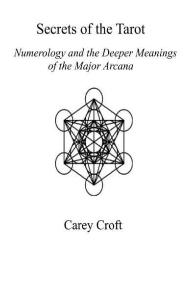 Secrets Of The Tarot: Numerology And The Deeper Meanings Of The Major Arcana