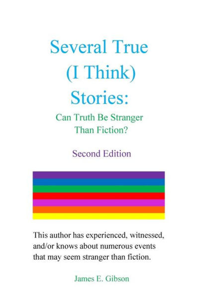 Several True (I Think) Stories: Can Truth Be Stranger Than Fiction?