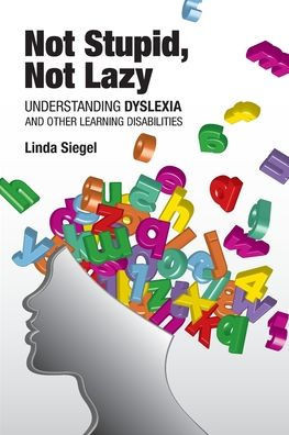 Not Stupid, Not Lazy: Understanding Dyslexia And Other Learning Disabilities