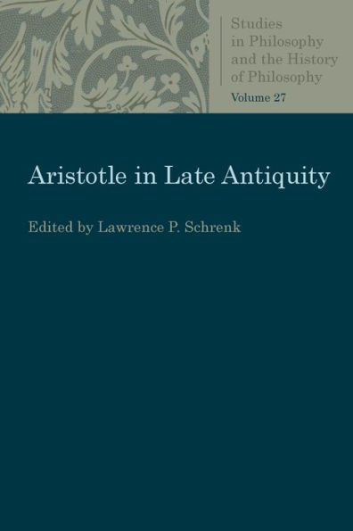 Aristotle In Late Antiquity (Studies In Philosophy And The History Of Philosophy)