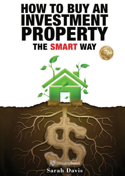 How To Buy An Investment Property The Smart Way: Property Smart