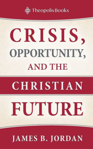 Crisis, Opportunity, And The Christian Future