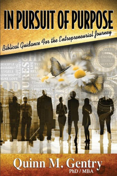 In Pursuit Of Purpose: Biblical Guidance For The Entrepreneurial Journey