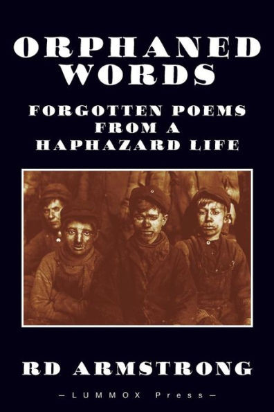 Orphaned Words: Forgotten Poems From A Haphazard Life