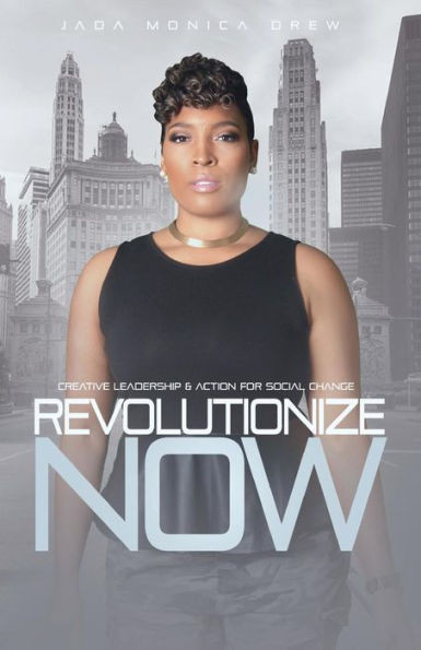Revolutionize Now: Creative Leadership & Action For Social Change