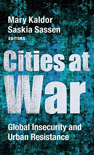 Cities at War: Global Insecurity and Urban Resistance