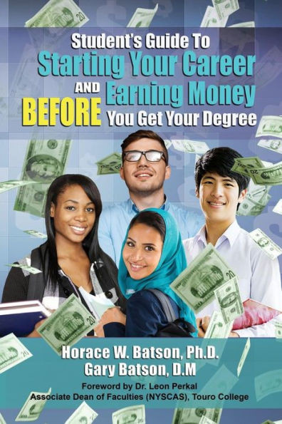 Student'S Guide To Starting Your Career And Earning Money Before You Get Your Degree