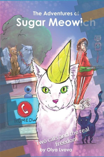The Adventures Of Sugar Meowich: Two Cats And The Real Freedom