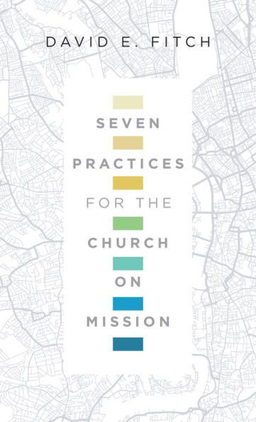 Seven Practices For The Church On Mission