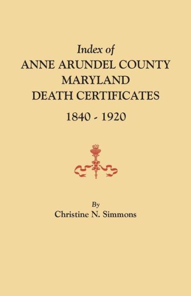 Index Of Anne Arundel County, Maryland, Death Certificates, 1840-1920