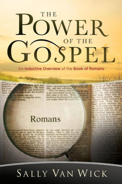 The Power Of The Gospel: An Inductive Overview Of The Book Of Romans