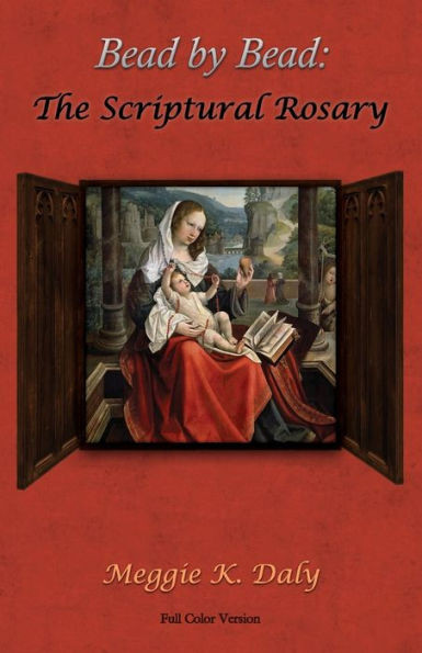 Bead By Bead: The Scriptural Rosary (Color Version)