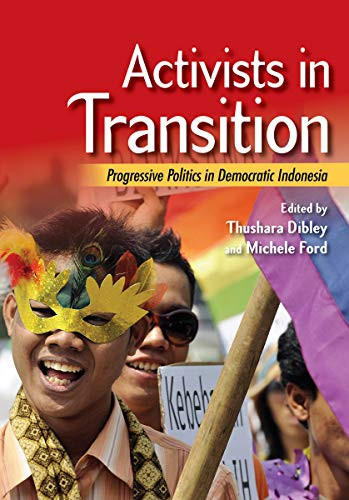 Activists in Transition: Progressive Politics in Democratic Indonesia