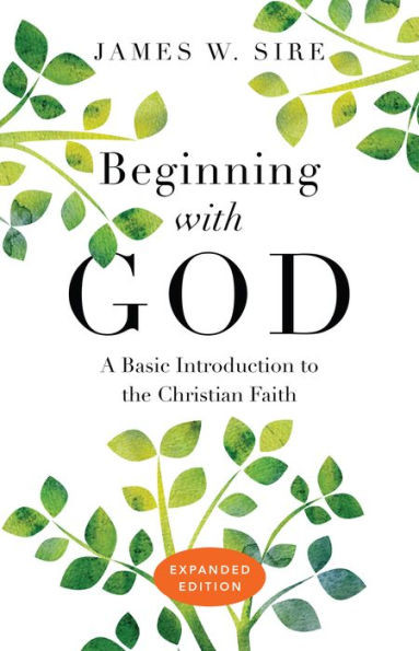 Beginning With God: A Basic Introduction To The Christian Faith