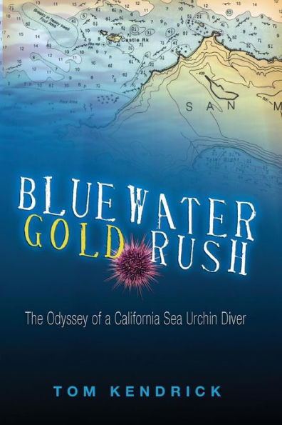 Bluewater Gold Rush: The Odyssey Of A California Sea Urchin Diver