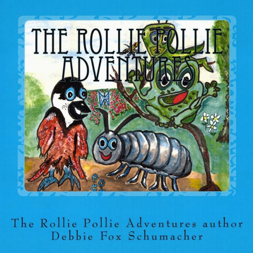 The Rollie Pollie Adventures: The Foxy Dinc Children'S Story Adventures Of Molly The Rollie Pollie