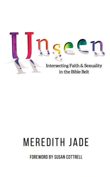 Unseen: Intersecting Faith & Sexuality In The Bible Belt