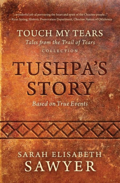 Tushpa'S Story (Touch My Tears: Tales From The Trail Of Tears Collection)