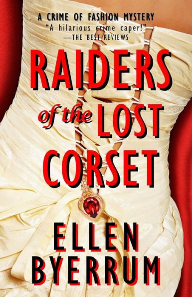Raiders Of The Lost Corset: A Crime Of Fashion Mystery (The Crime Of Fashion Mysteries)