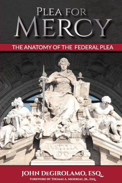 Plea For Mercy: The Anatomy Of The Federal Plea