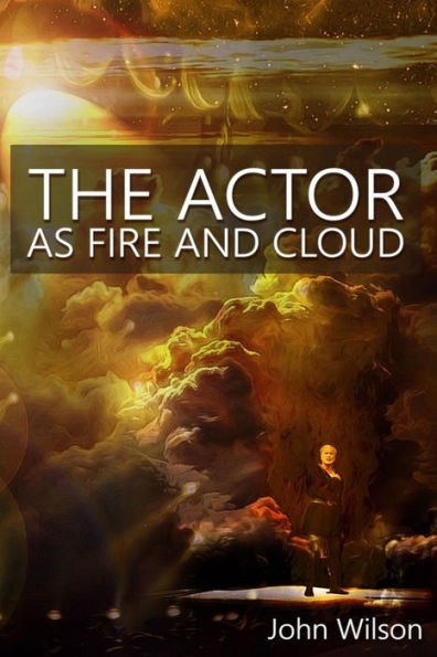 The Actor As Fire And Cloud