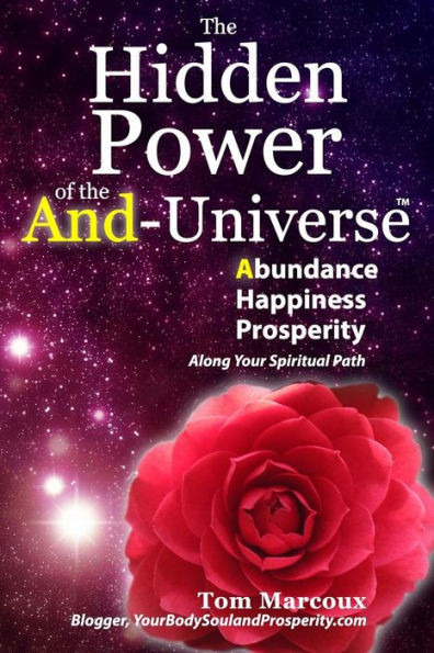 The Hidden Power Of The And-Universe: Abundance, Happiness, Prosperity Û Along Your Spiritual Path