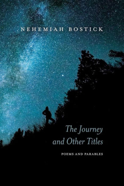The Journey And Other Titles: Poems And Parables