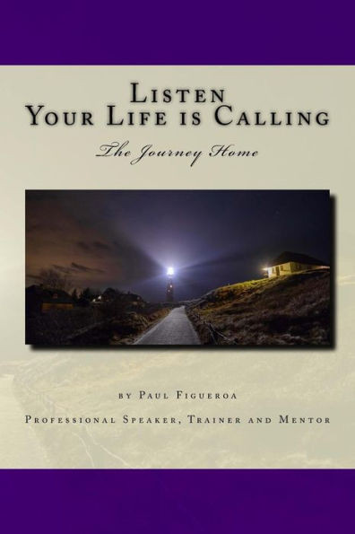 Listen. Your Life Is Calling: The Journey Home