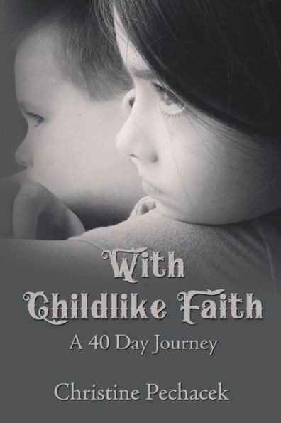 With Childlike Faith: A 40 Day Journey