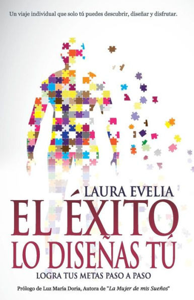 El ?xito Lo Dise±As T·: Logra Tus Metas Paso A Paso (Spanish Edition)