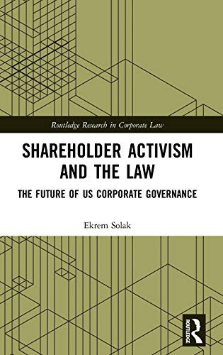 Shareholder Activism and the Law: The Future of US Corporate Governance (Routledge Research in Corporate Law)