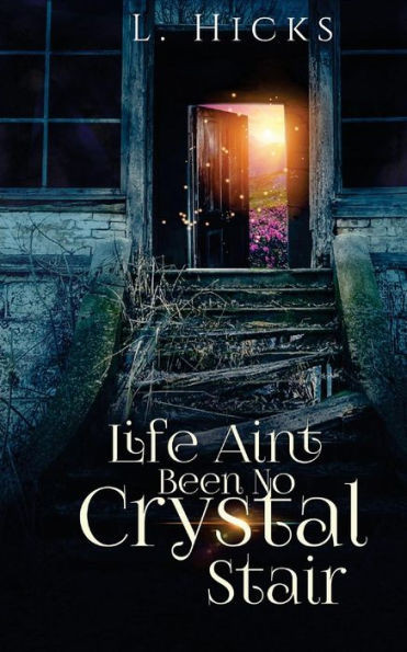 Life Ain'T Been No Crystal Stair