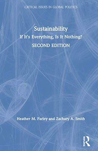 Sustainability: If It's Everything, Is It Nothing? (Critical Issues in Global Politics)