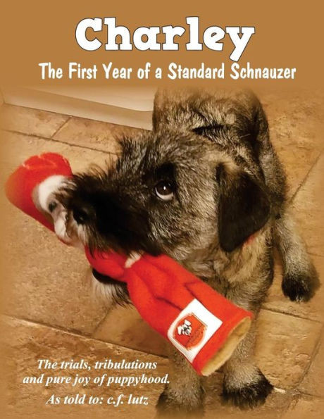 Charley: The First Year Of A Standard Schnauzer