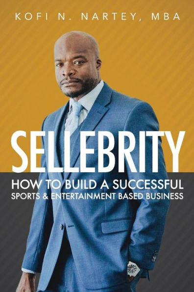 Sellebrity: How To Build A Successful Sports & Entertainment Based Business