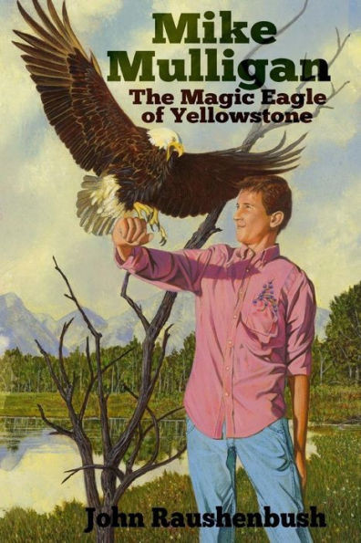 Mike Mulligan: The Magic Eagle Of Yellowstone (Yellowstone Adventure Series)