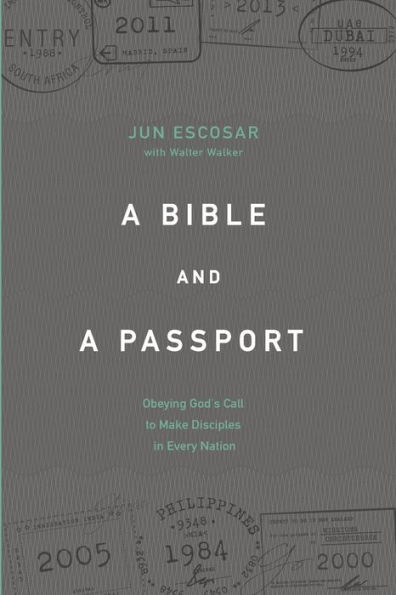 A Bible And A Passport: Obeying The Call To Make Disciples In Every Nation