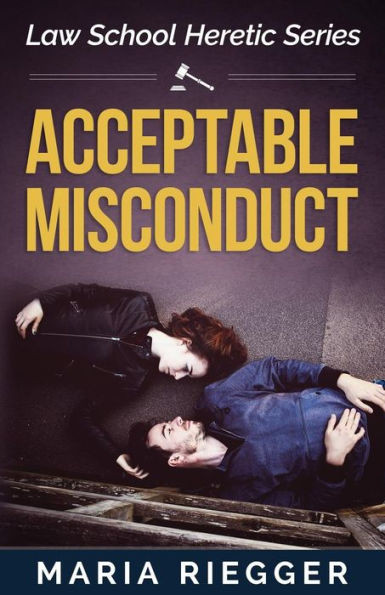 Acceptable Misconduct (Law School Heretic)