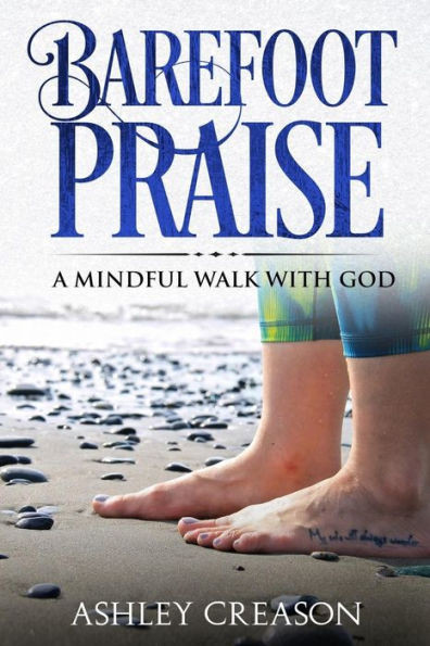 Barefoot Praise: A Mindful Walk With God